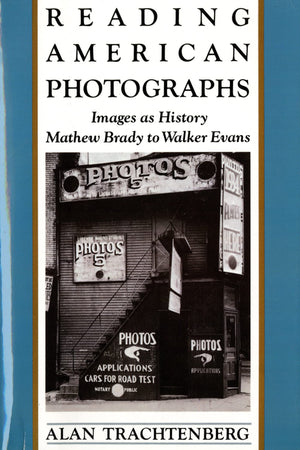 Reading American Photographs: Images As History, Mathew Brady to Walker Evans,Used