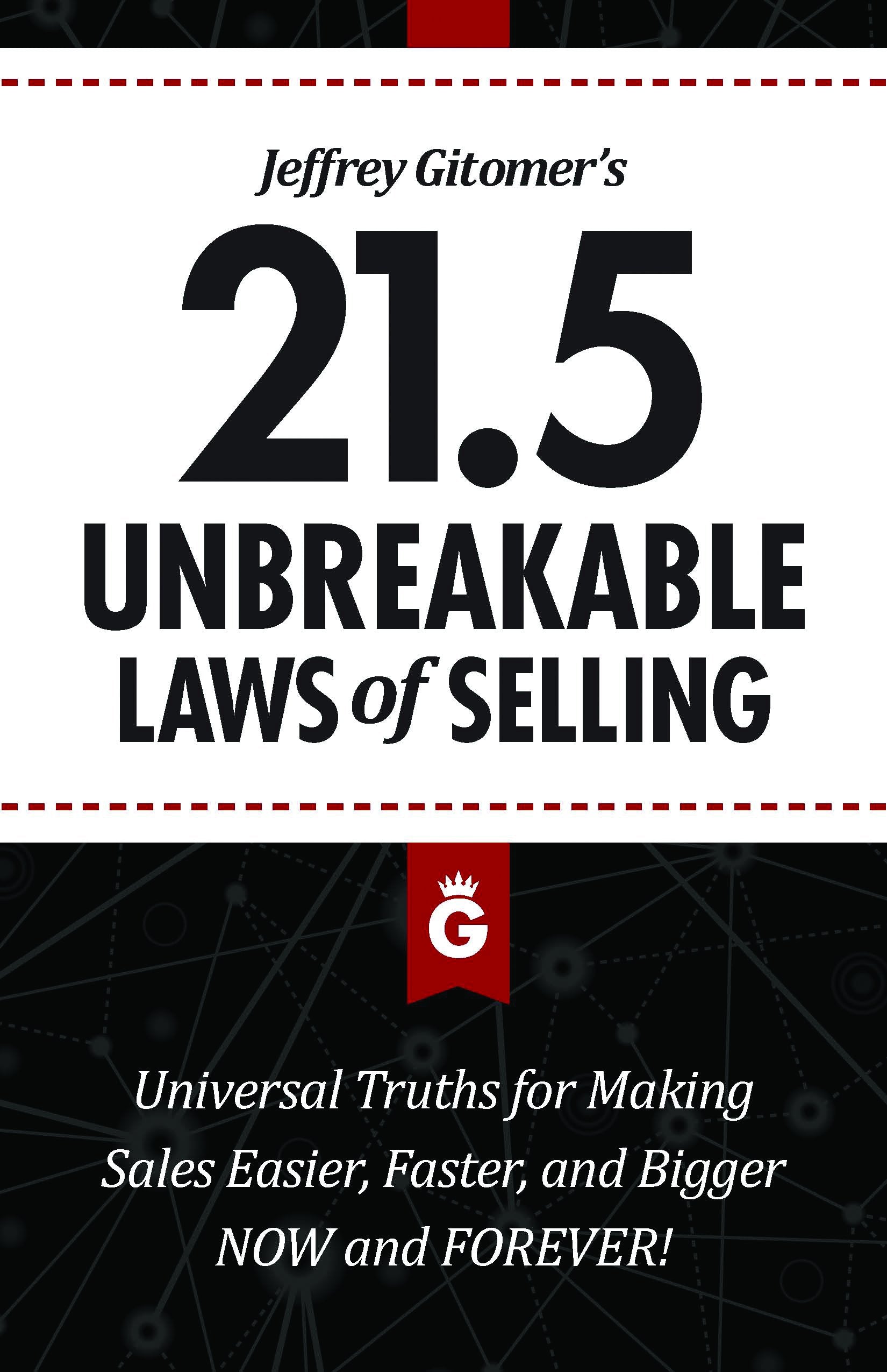 Jeffrey Gitomer's 21.5 Unbreakable Laws of Selling: Proven Actions You Must Take to Make Easier, Faster, Bigger Sales....Now and,New