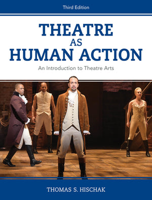 Theatre As Human Action: An Introduction To Theatre Arts