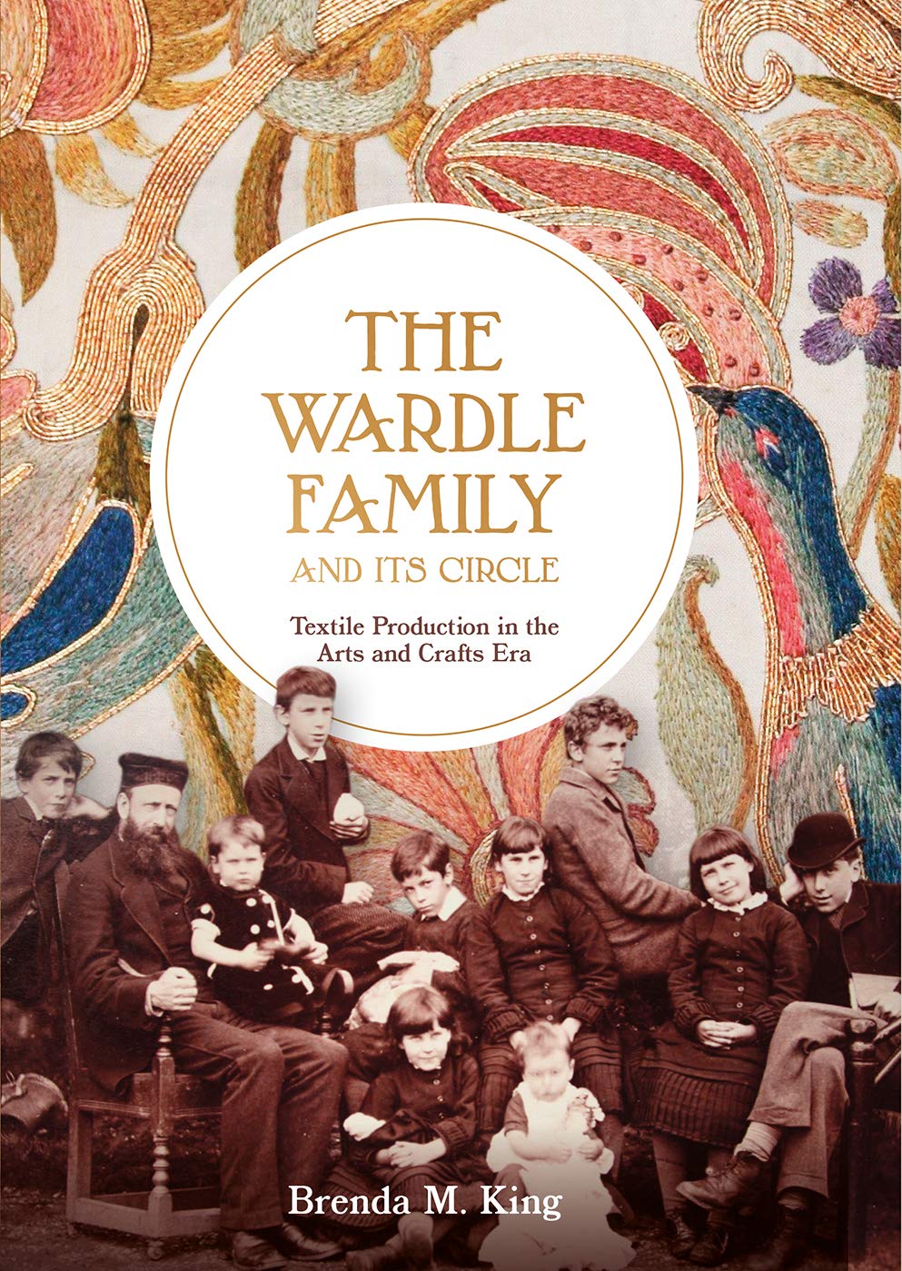 The Wardle Family and its Circle: Textile Production in the Arts and Crafts Era,Used