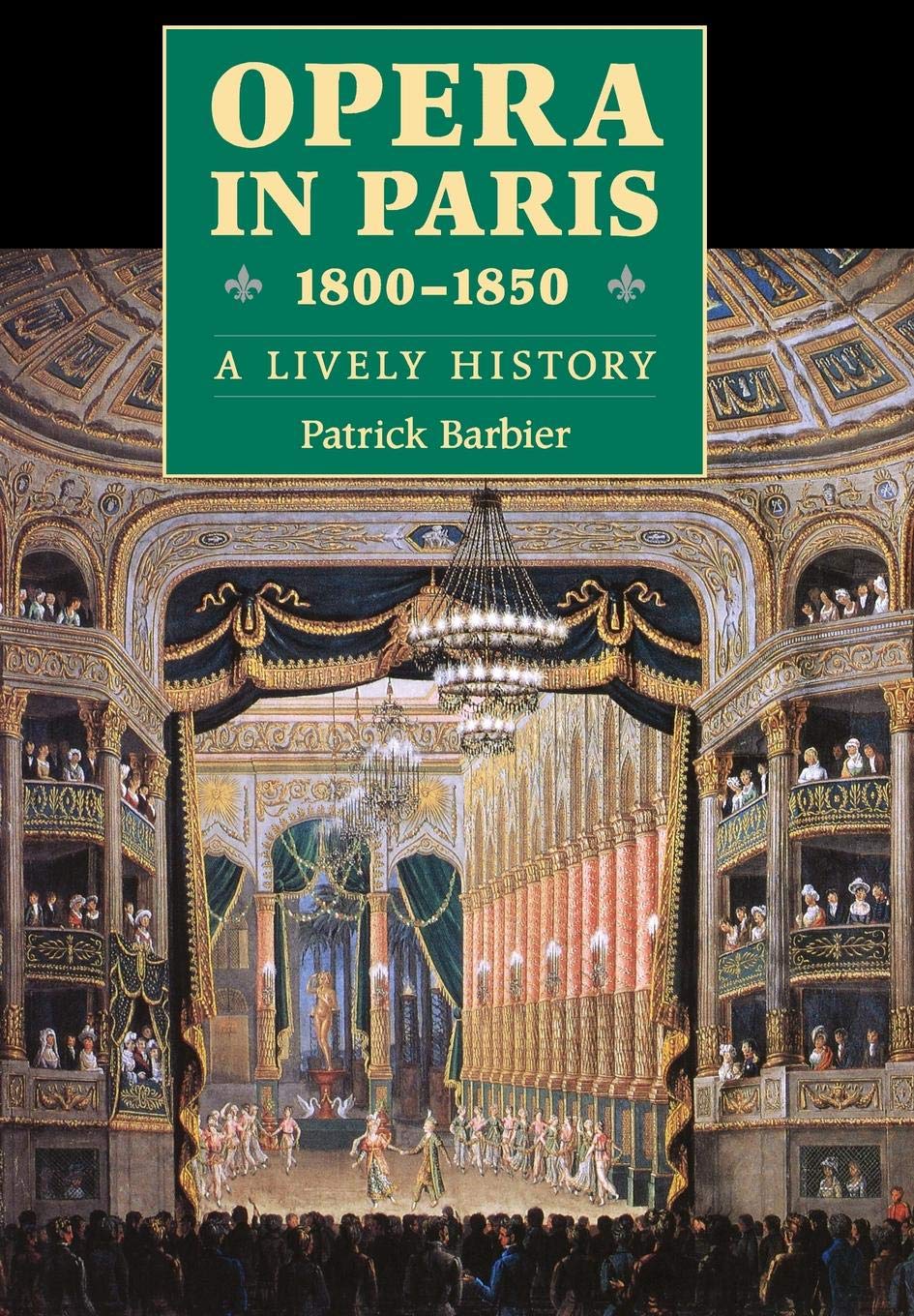 Opera in Paris 18001850: A Lively History (Amadeus),Used