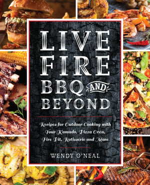 Live Fire BBQ and Beyond: Recipes for Outdoor Cooking with Your Kamado, Pizza Oven, Fire Pit, Rotisserie and More,Used