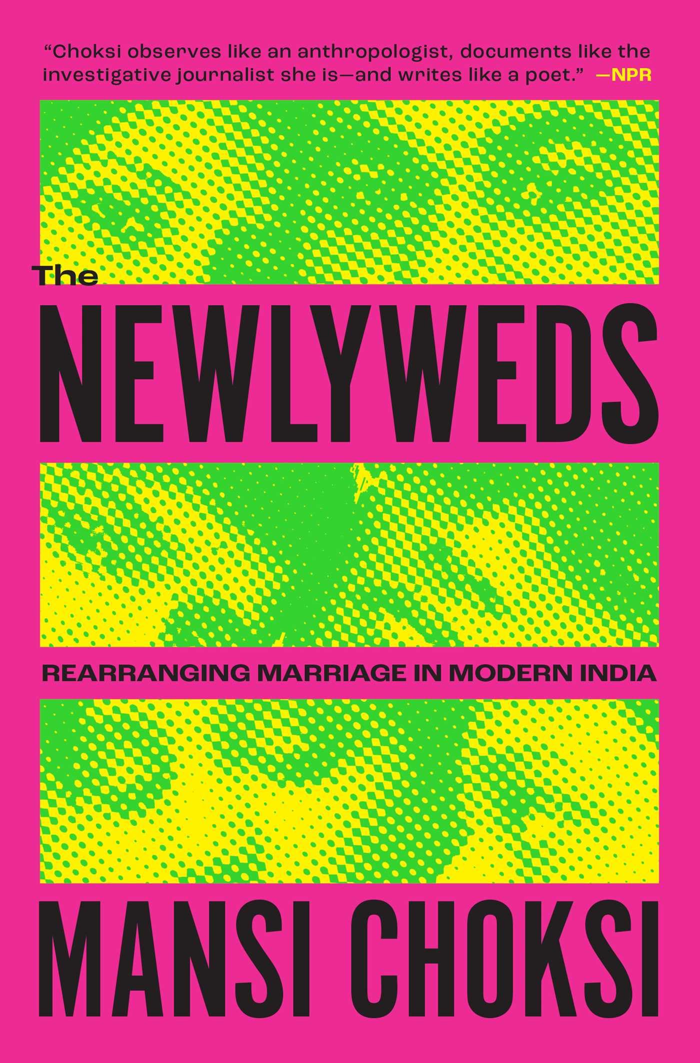 The Newlyweds: Rearranging Marriage in Modern India,New
