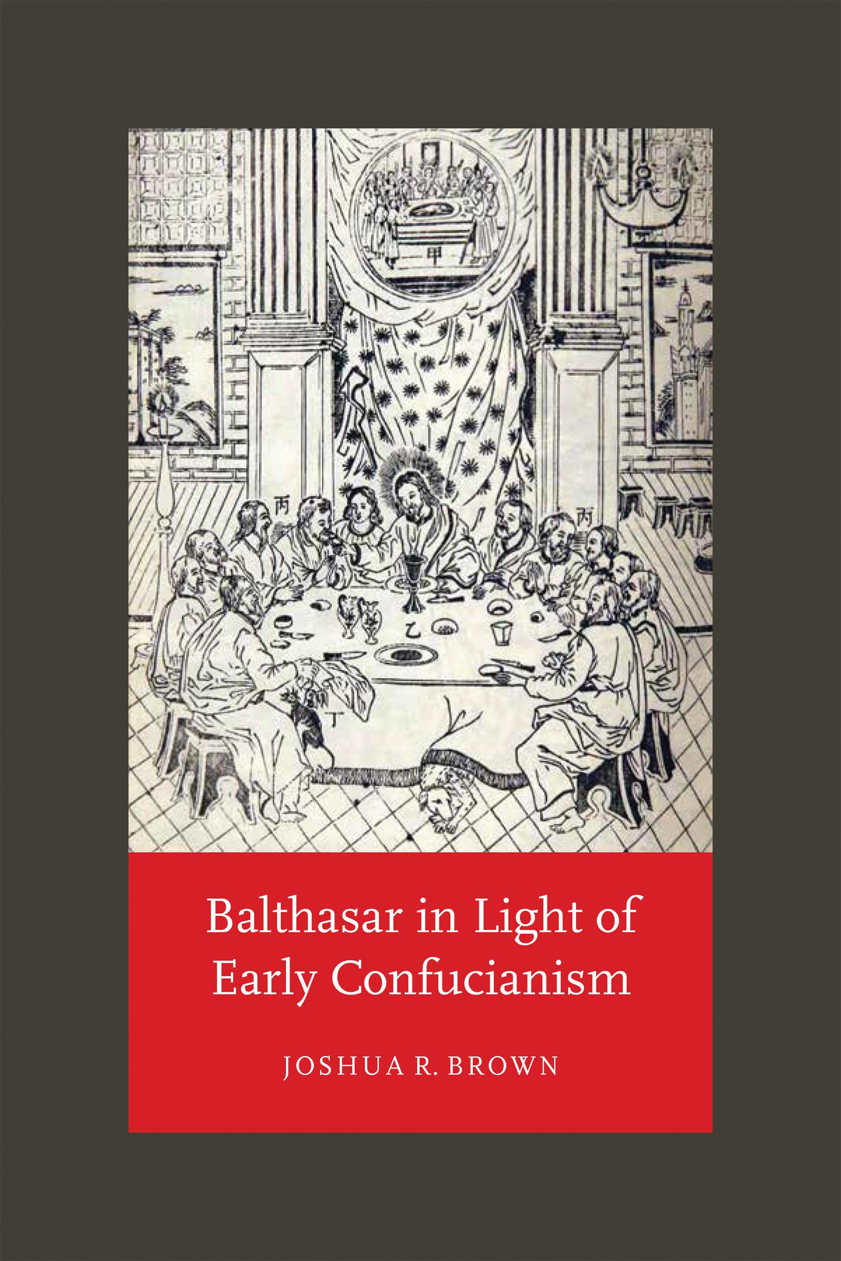 Balthasar in Light of Early Confucianism,New