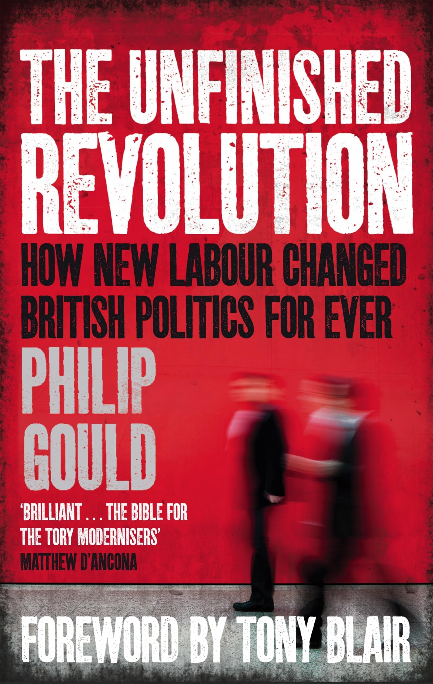 The Unfinished Revolution: How New Labour Changed British Politics Forever