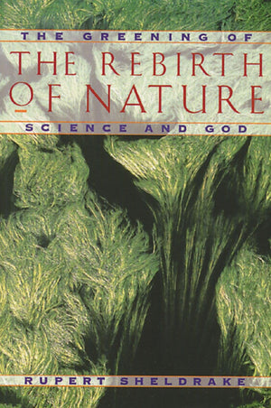 The Rebirth of Nature: The Greening of Science and God,Used