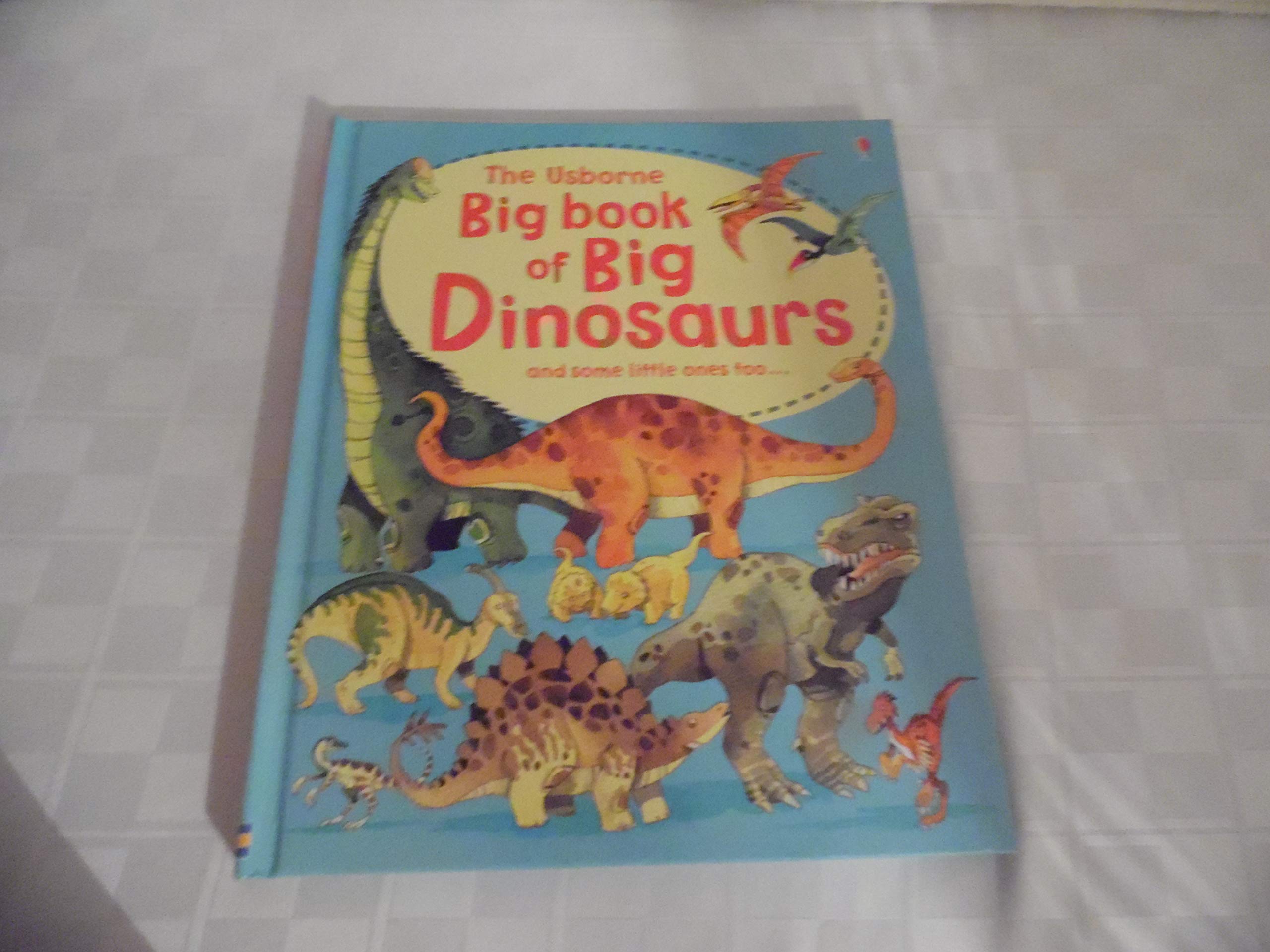 The Usborne Big Book Of Big Dinosaurs