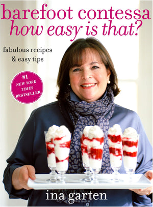 Barefoot Contessa, How Easy Is That?: Fabulous Recipes & Easy Tips-new