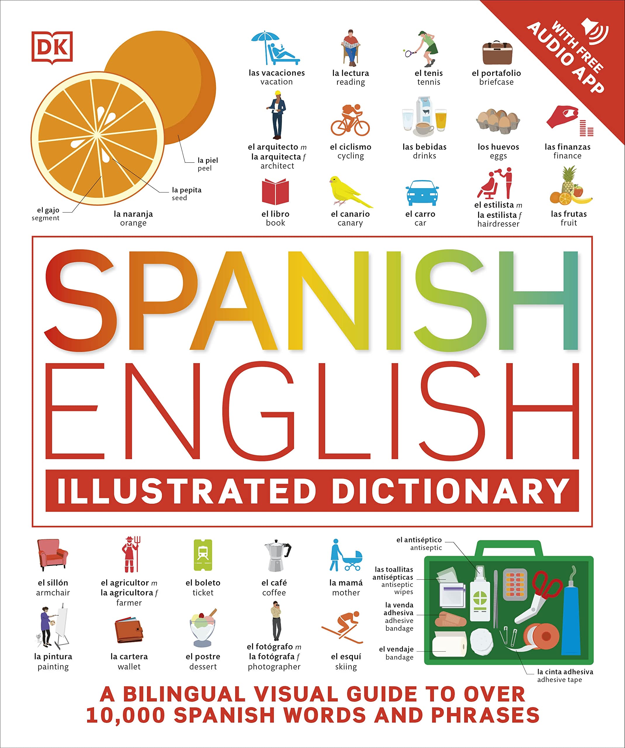 Spanish  English Illustrated Dictionary: A Bilingual Visual Guide To Over 10,000 Spanish Words And Phrases