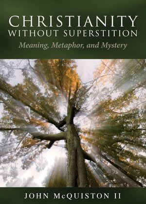 Christianity Without Superstition: Meaning, Metaphor, and Mystery,Used