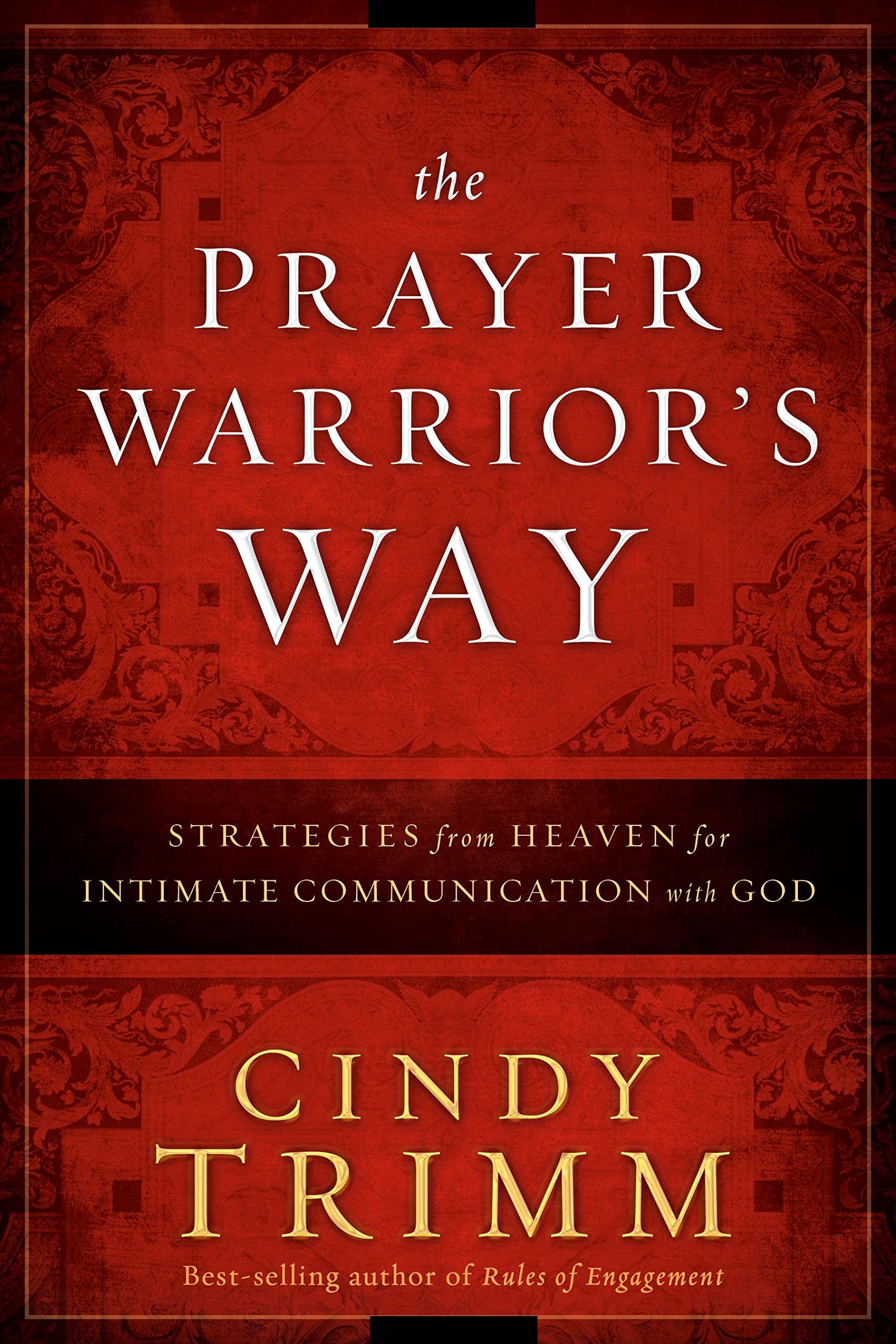 The Prayer Warrior's Way: Strategies from Heaven for Intimate Communication with God,Used