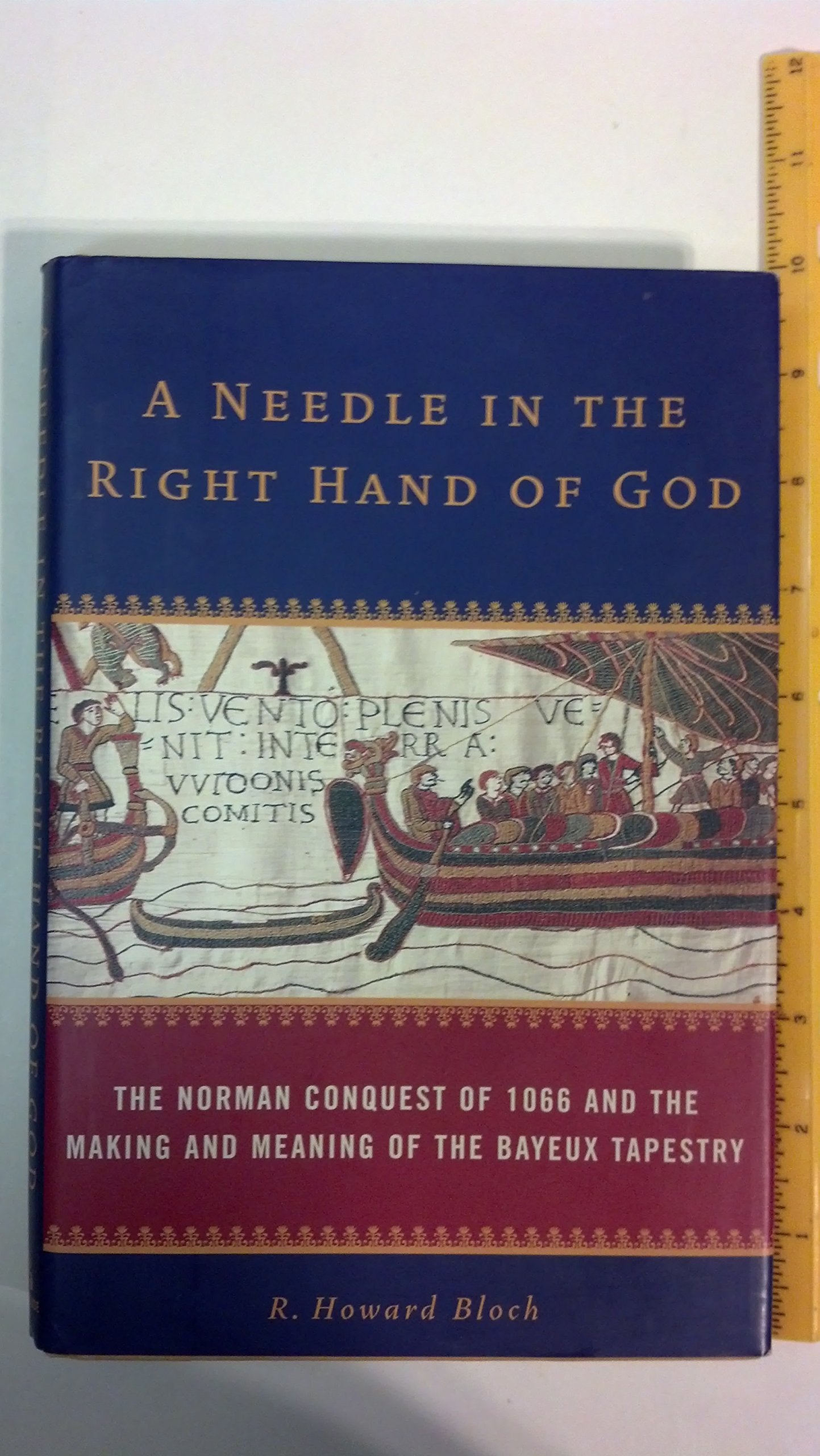 A Needle in the Right Hand of God: The Norman Conquest of 1066 and the Making and Meaning of the Bayeux Tapestry,Used