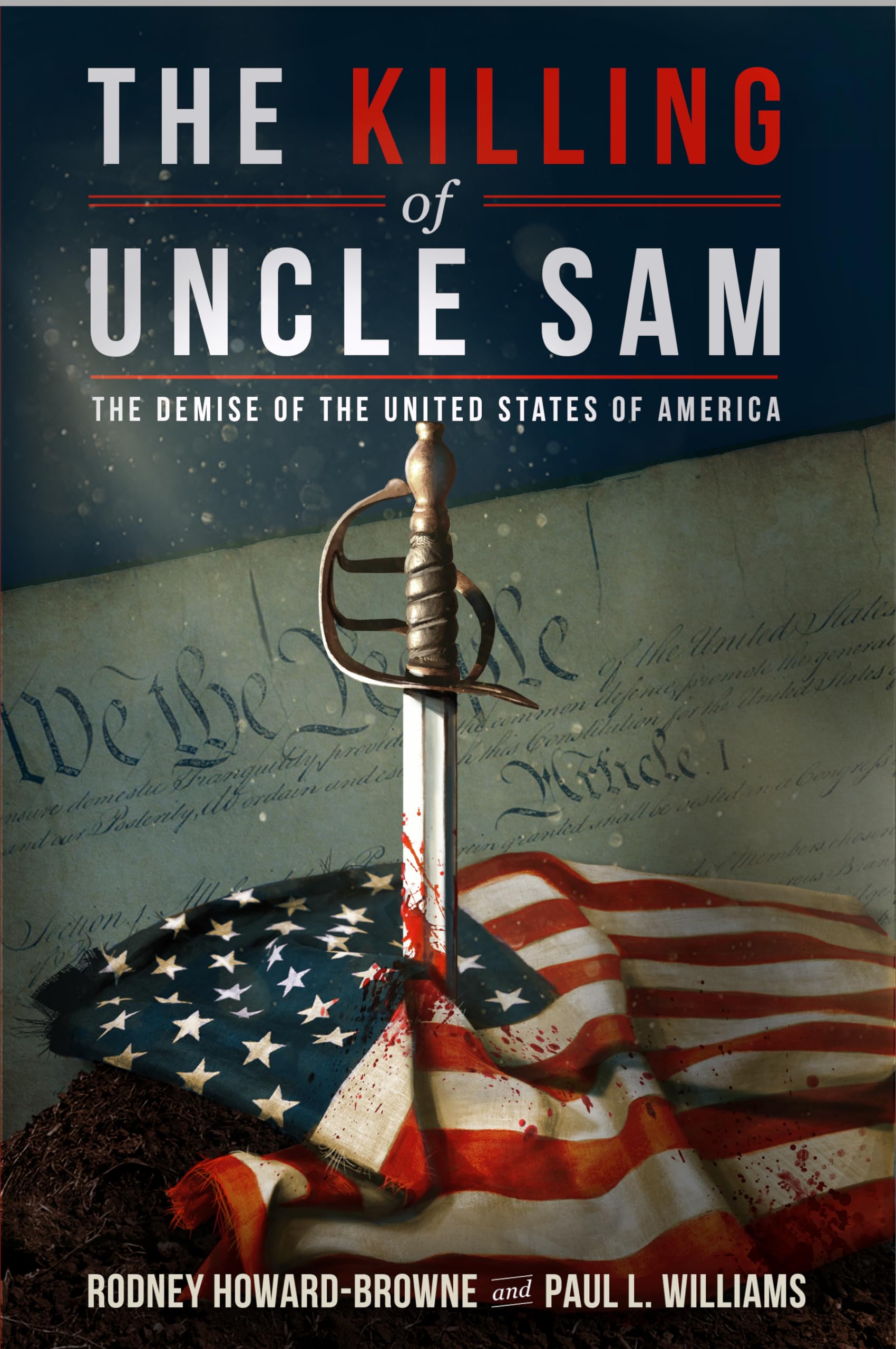 The Killing Of Uncle Sam: The Demise Of The United States Of America