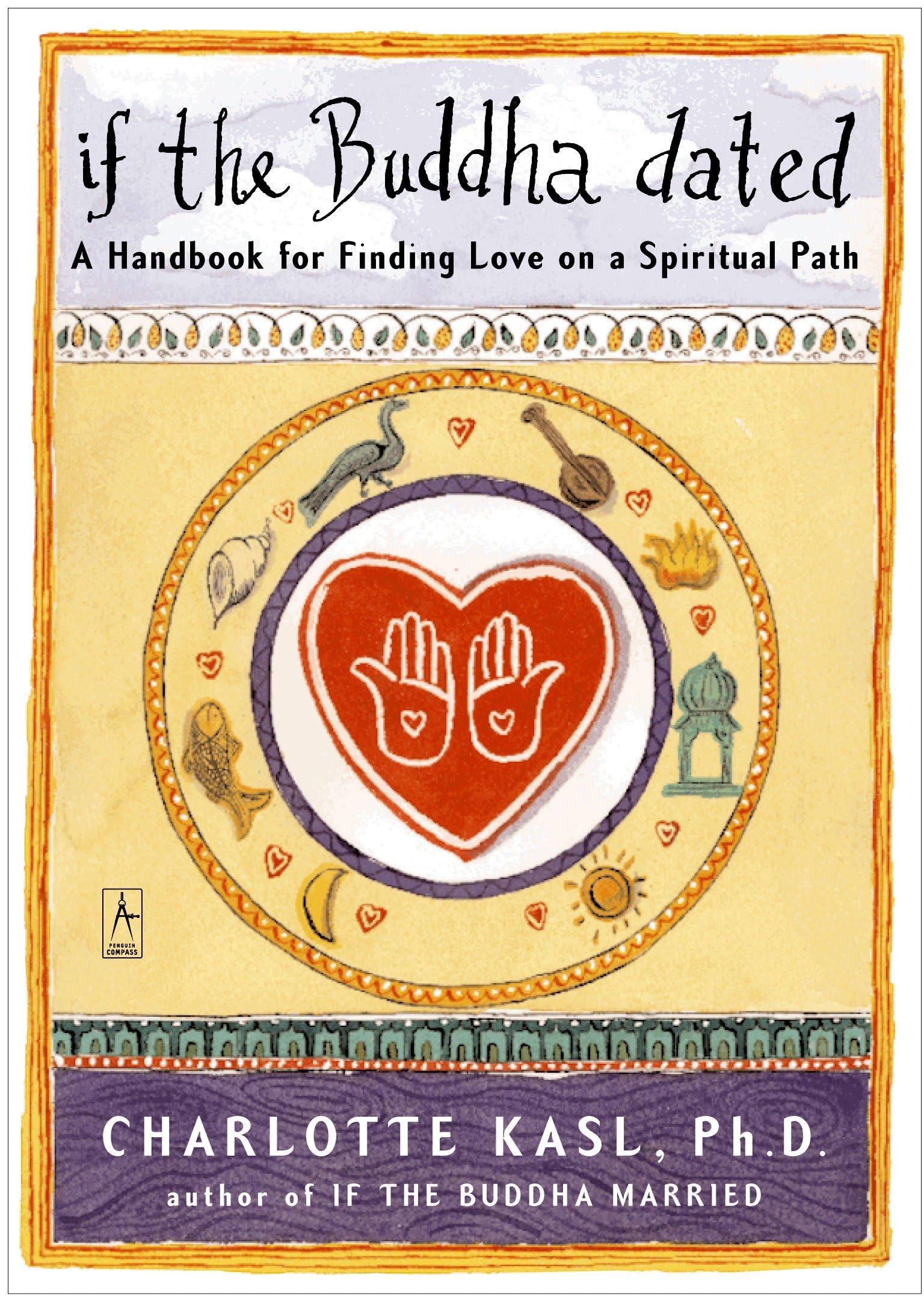 If The Buddha Dated: A Handbook For Finding Love On A Spiritual Path,New