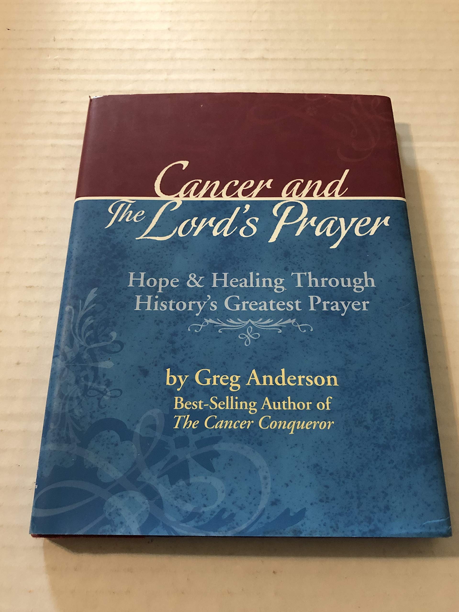 Cancer and the Lord's Prayer: Hope & Healing Through History Greatest Prayer,Used