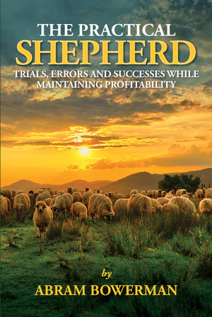 The Practical Shepherd: Trials, Errors, And Successes While Maintaining Profitability