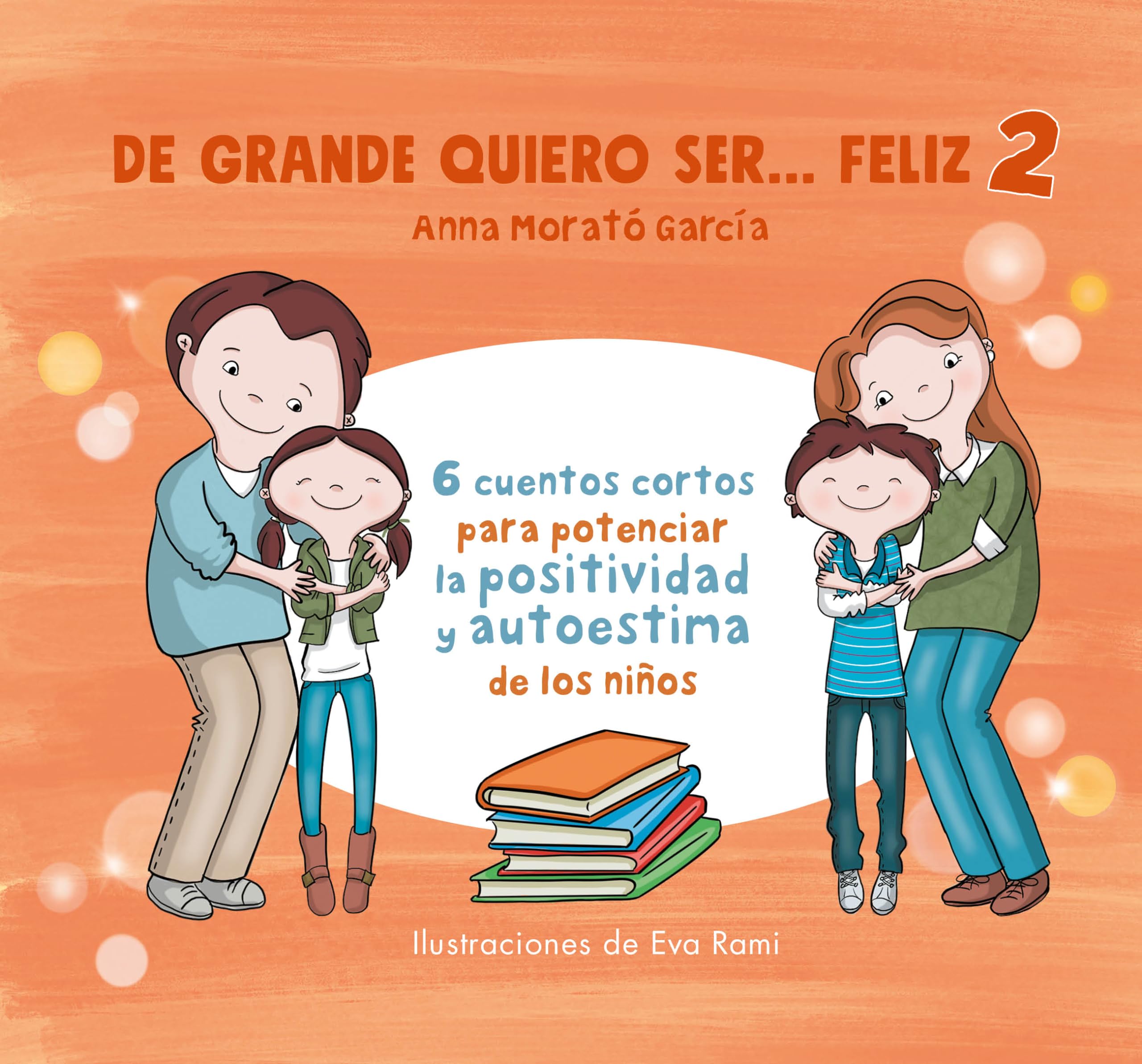 De grande quiero ser feliz 2: 6 cuentos cortos para potenciar la positividad y a u toestima de los nios / When I Grow Up, I Want,New