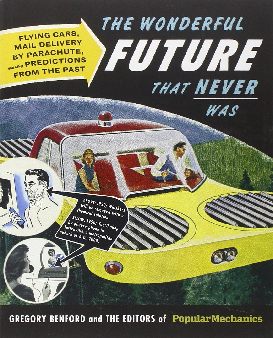 Popular Mechanics The Wonderful Future that Never Was: Flying Cars, Mail Delivery by Parachute, and Other Predictions from the P,Used