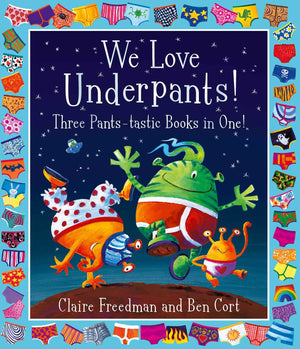 We Love Underpants! Three Pantstastic Books in One!: Featuring: Aliens Love Underpants, Monsters Love Underpants, Aliens Love D,Used