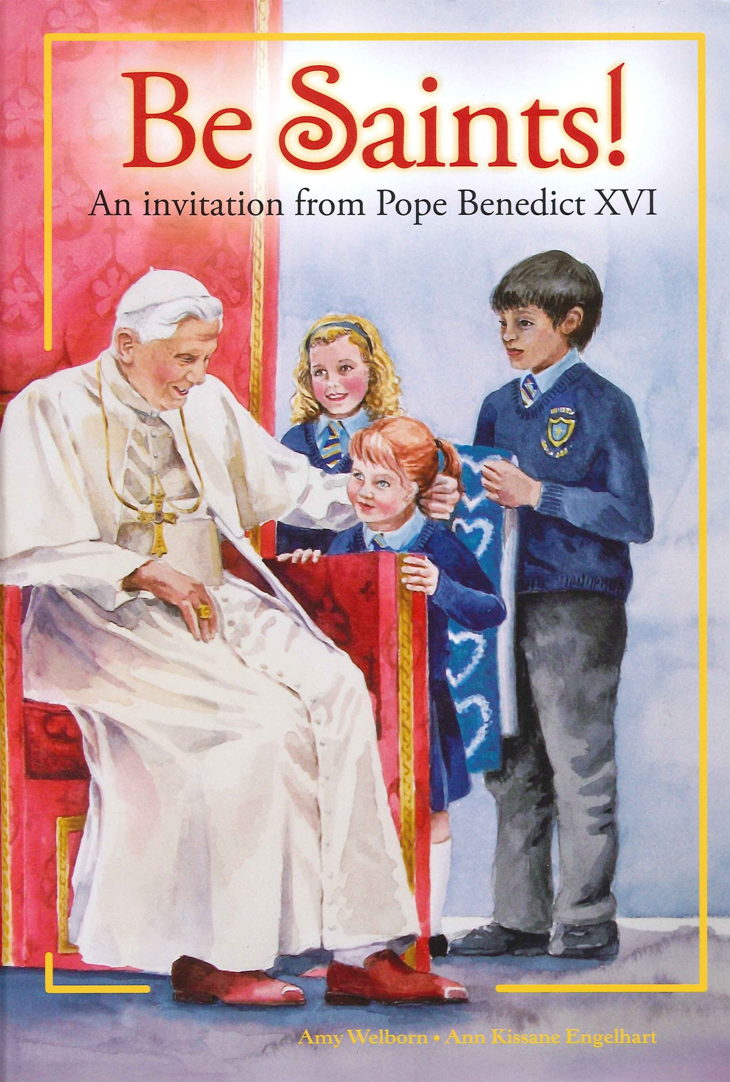 Be Saints!: An Invitation From Pope Benedict Xvi