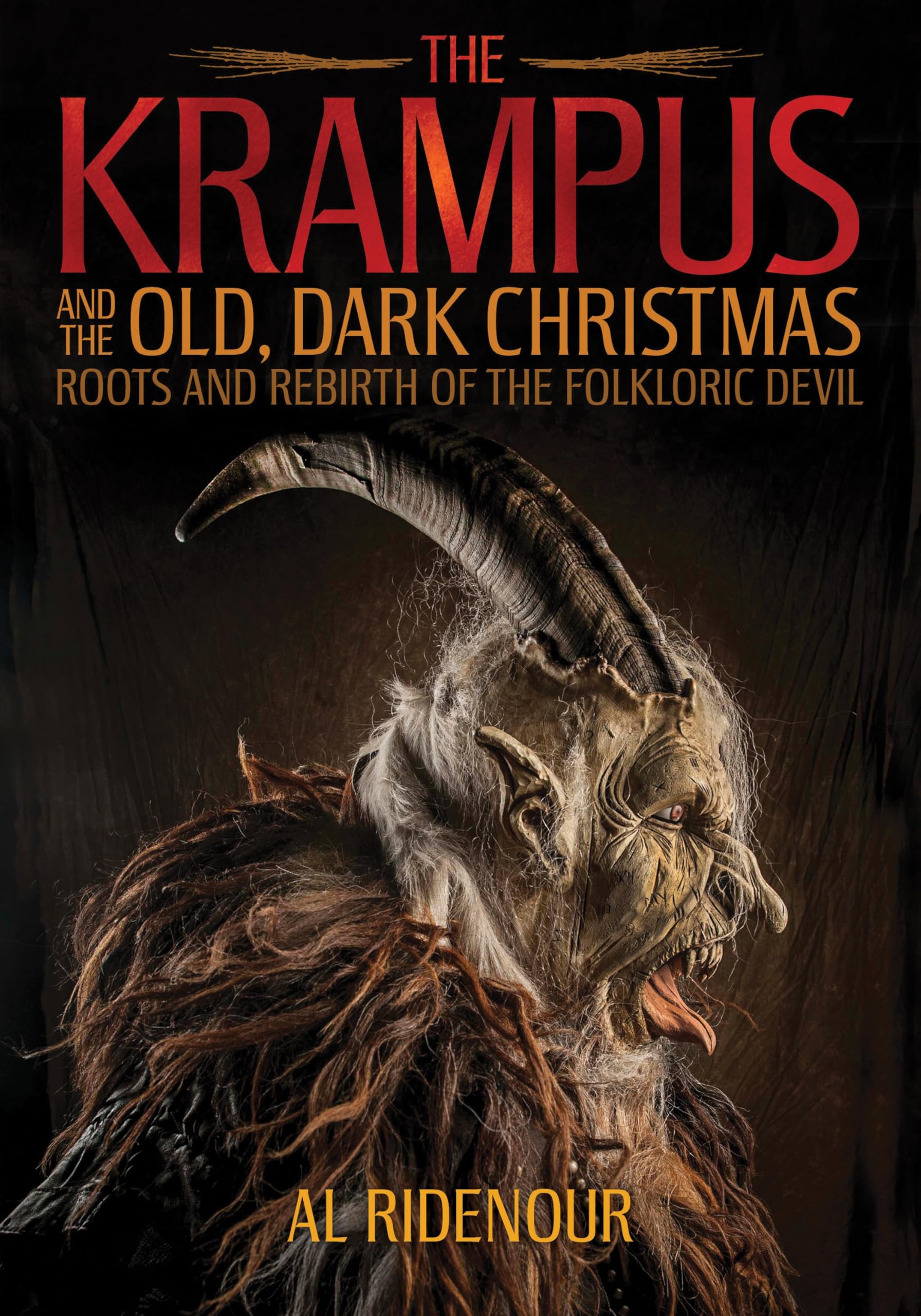 The Krampus and the Old, Dark Christmas: Roots and Rebirth of the Folkloric Devil,Used