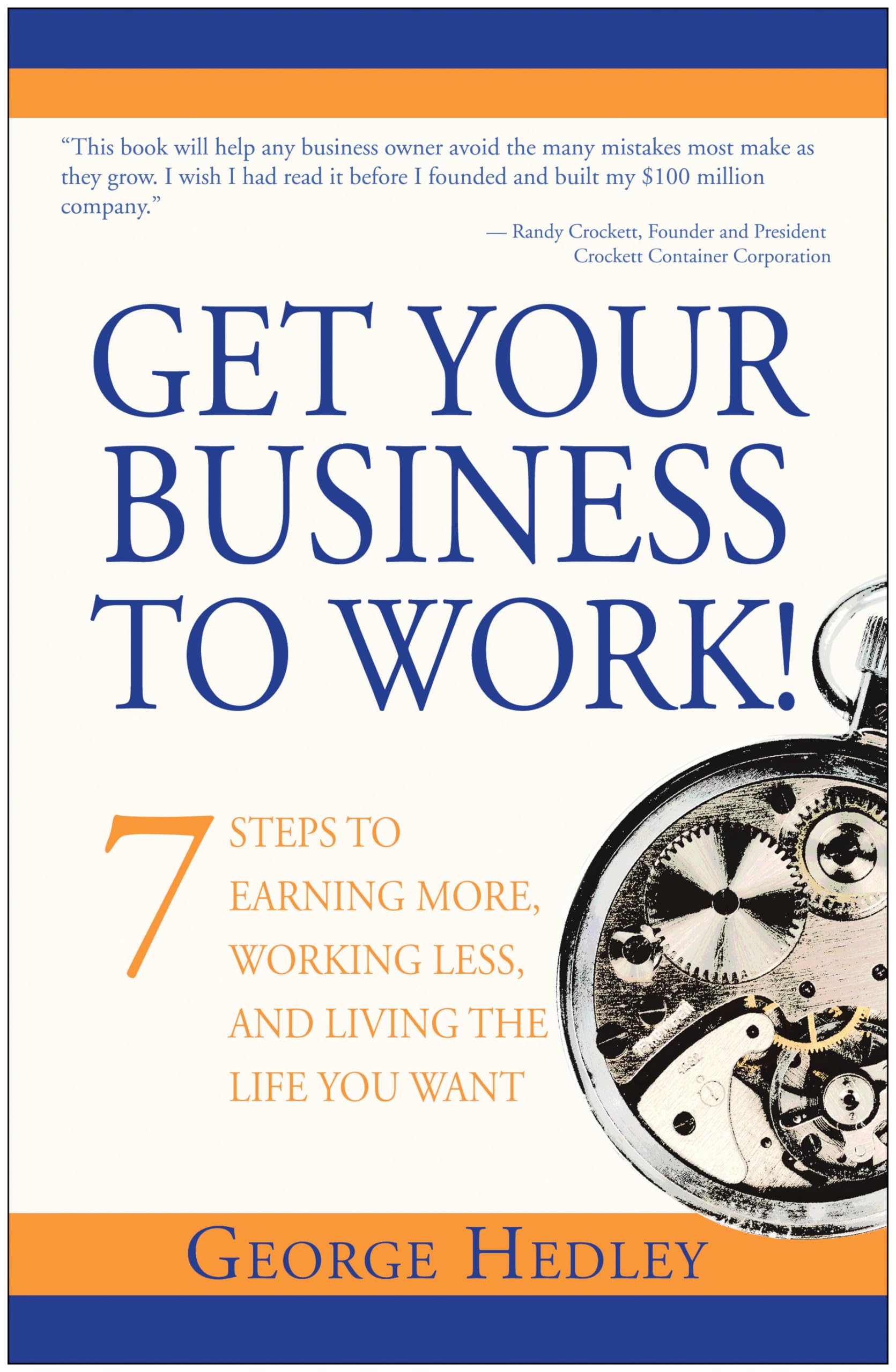 Get Your Business to Work!: 7 Steps to Earning More, Working Less and Living the Life You Want,Used