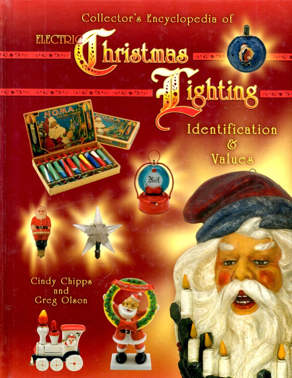 Collectors Encyclopedia of Electric Christmas Lighting: Identification & Values