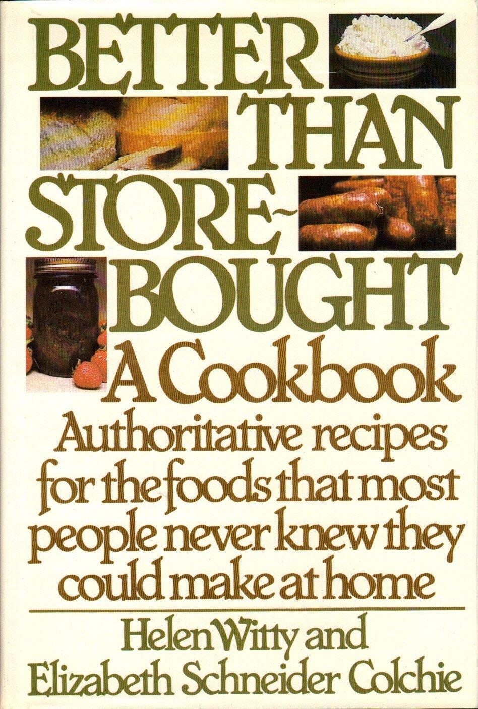 Better Than StoreBought: A Cookbook Authoritative recipes for the foods that most people never knew they could make at home.,Used