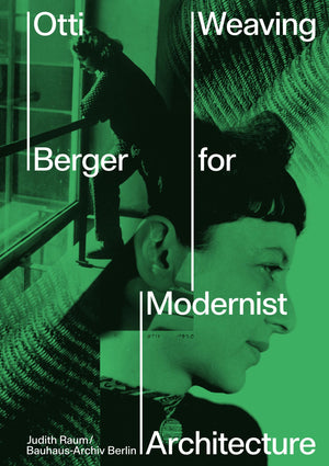 Otti Berger: Weaving for Modernist Architecture,New