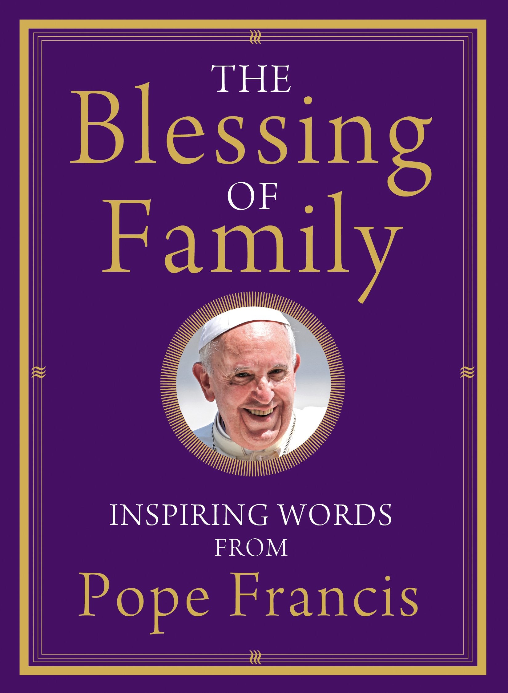 The Blessing of Family: Inspiring Words from Pope Francis,Used