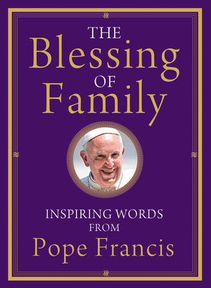 The Blessing of Family: Inspiring Words from Pope Francis,Used