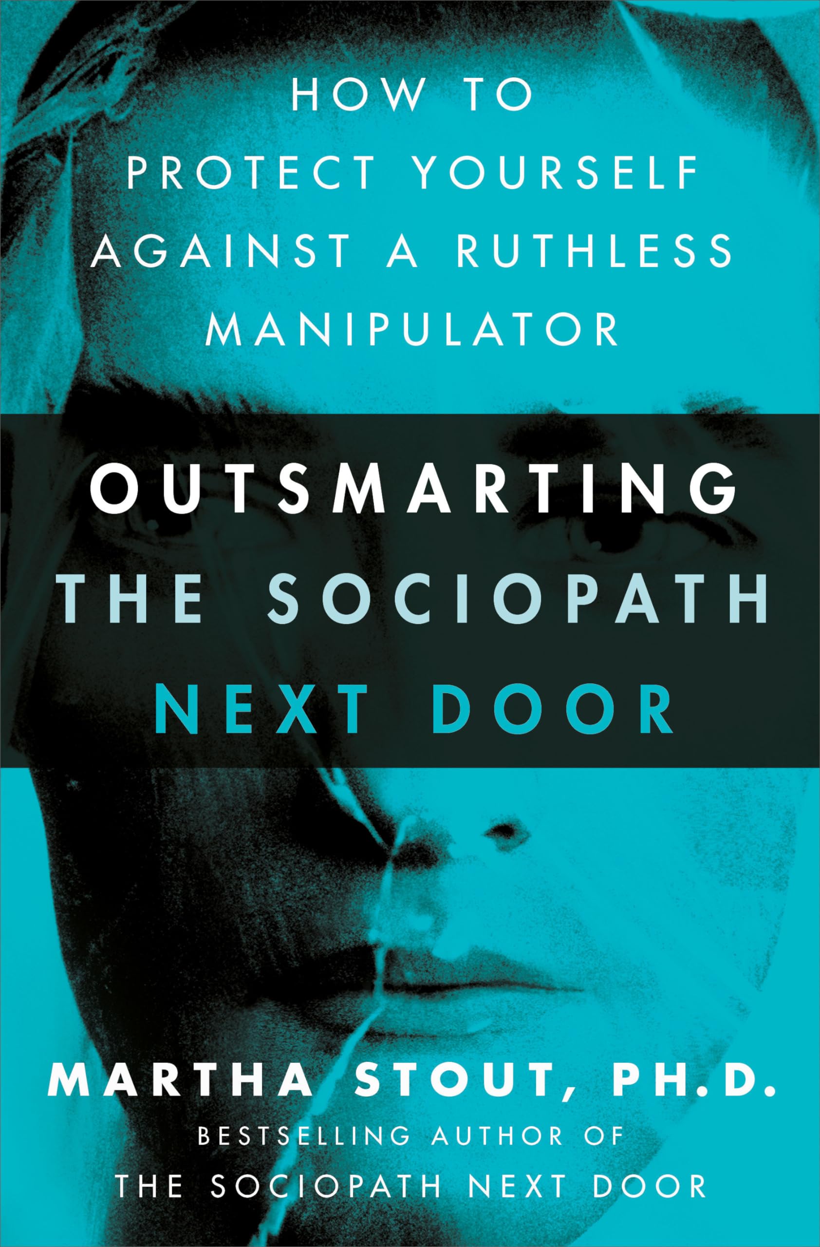 Outsmarting the Sociopath Next Door: How to Protect Yourself Against a Ruthless Manipulator,Used