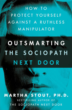 Outsmarting the Sociopath Next Door: How to Protect Yourself Against a Ruthless Manipulator,Used