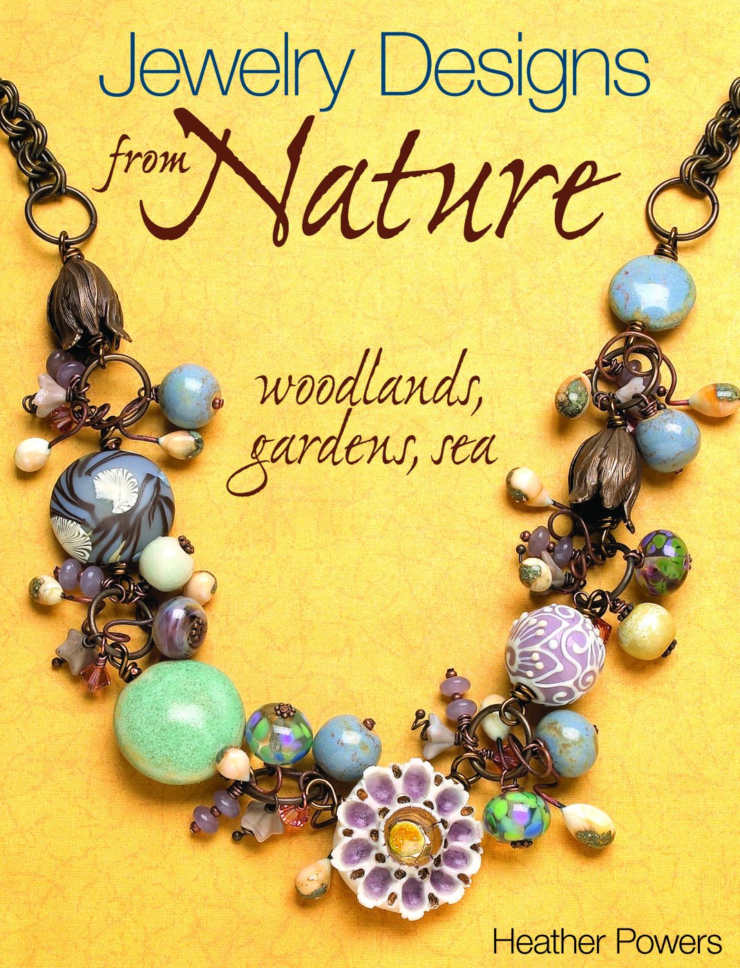 Jewelry Designs from Nature: Woodlands, Gardens, Sea: Art Bead Jewelry Designs Inspired by Nature,Used
