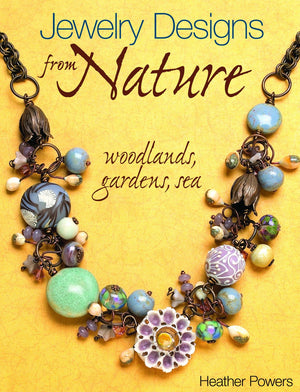 Jewelry Designs from Nature: Woodlands, Gardens, Sea: Art Bead Jewelry Designs Inspired by Nature,Used
