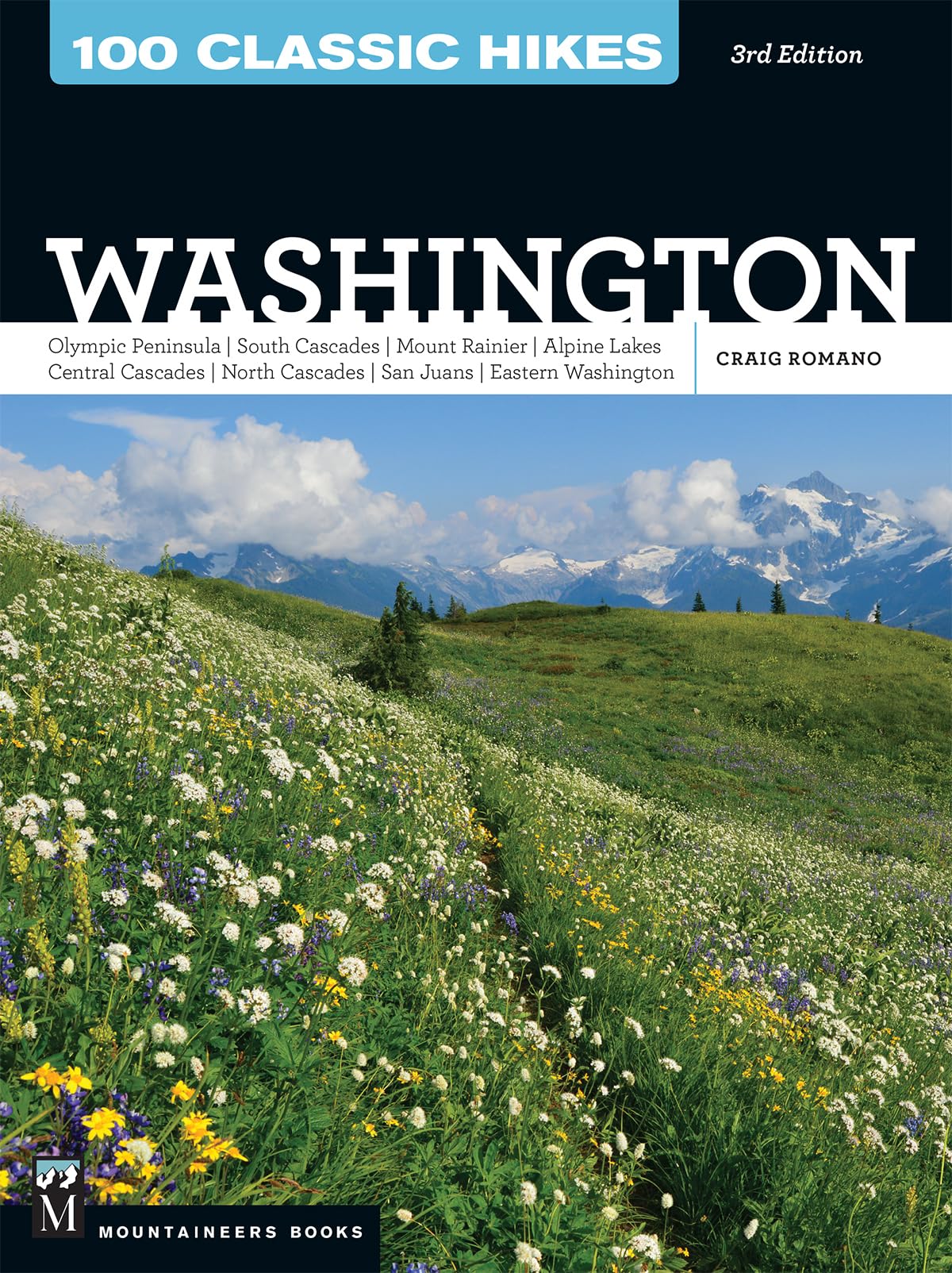 100 Classic Hikes: Washington, 3Rd Edition: Olympic Peninsula / South Cascades / Mount Rainier / Alpine Lakes / Central Cascades