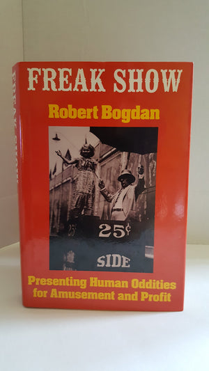 Freak Show: Presenting Human Oddities for Amusement and Profit,Used