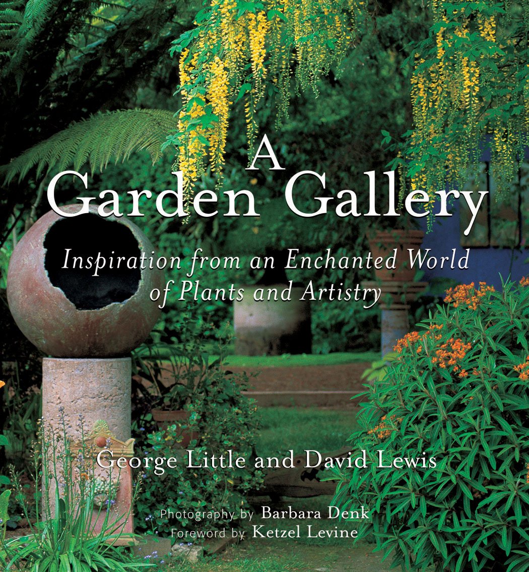 A Garden Gallery: The Plants, Art, and Hardscape of Little and Lewis,Used