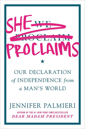 She Proclaims: Our Declaration Of Independence From A Man'S World