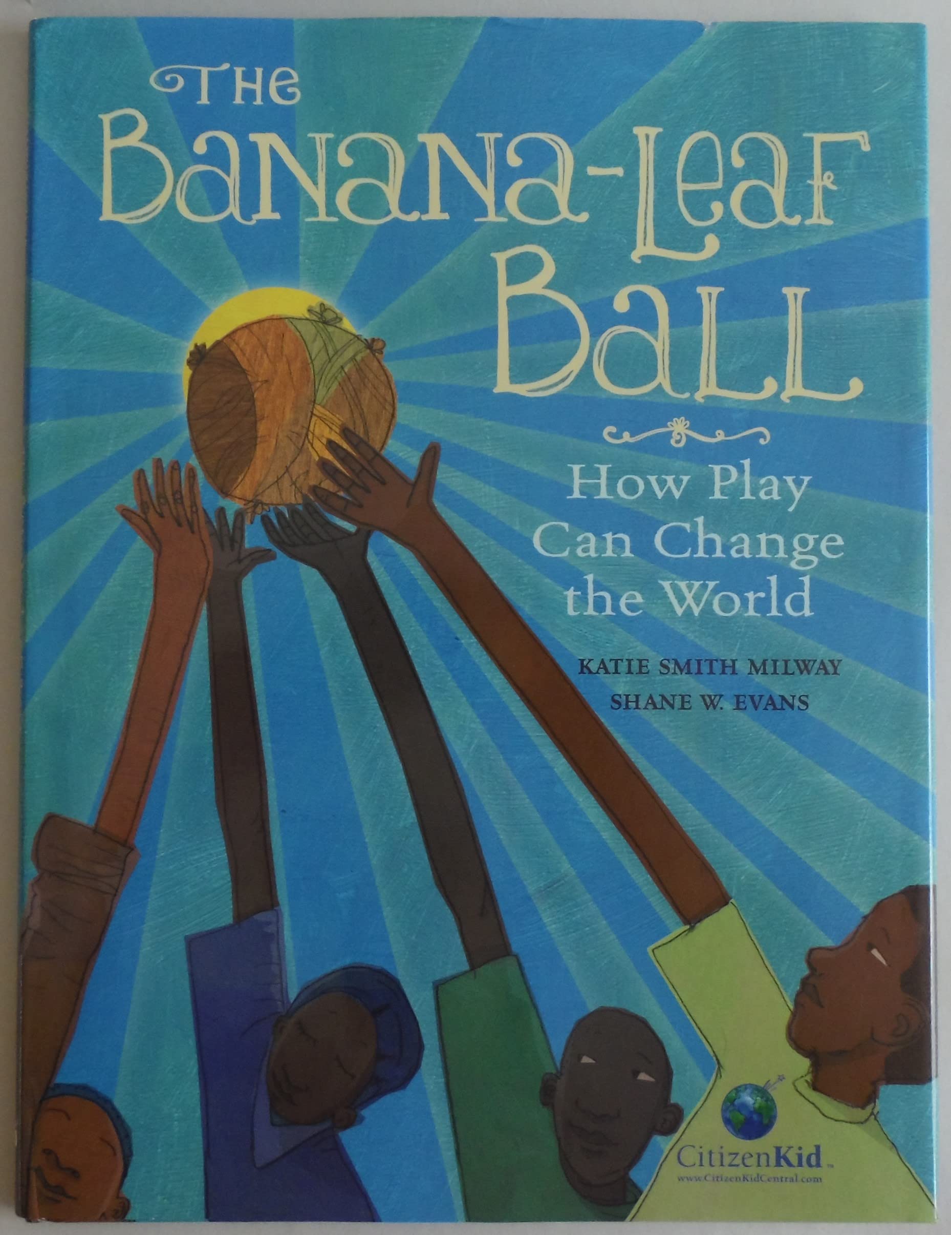 The Bananaleaf Ball: How Play Can Change The World (Citizenkid)