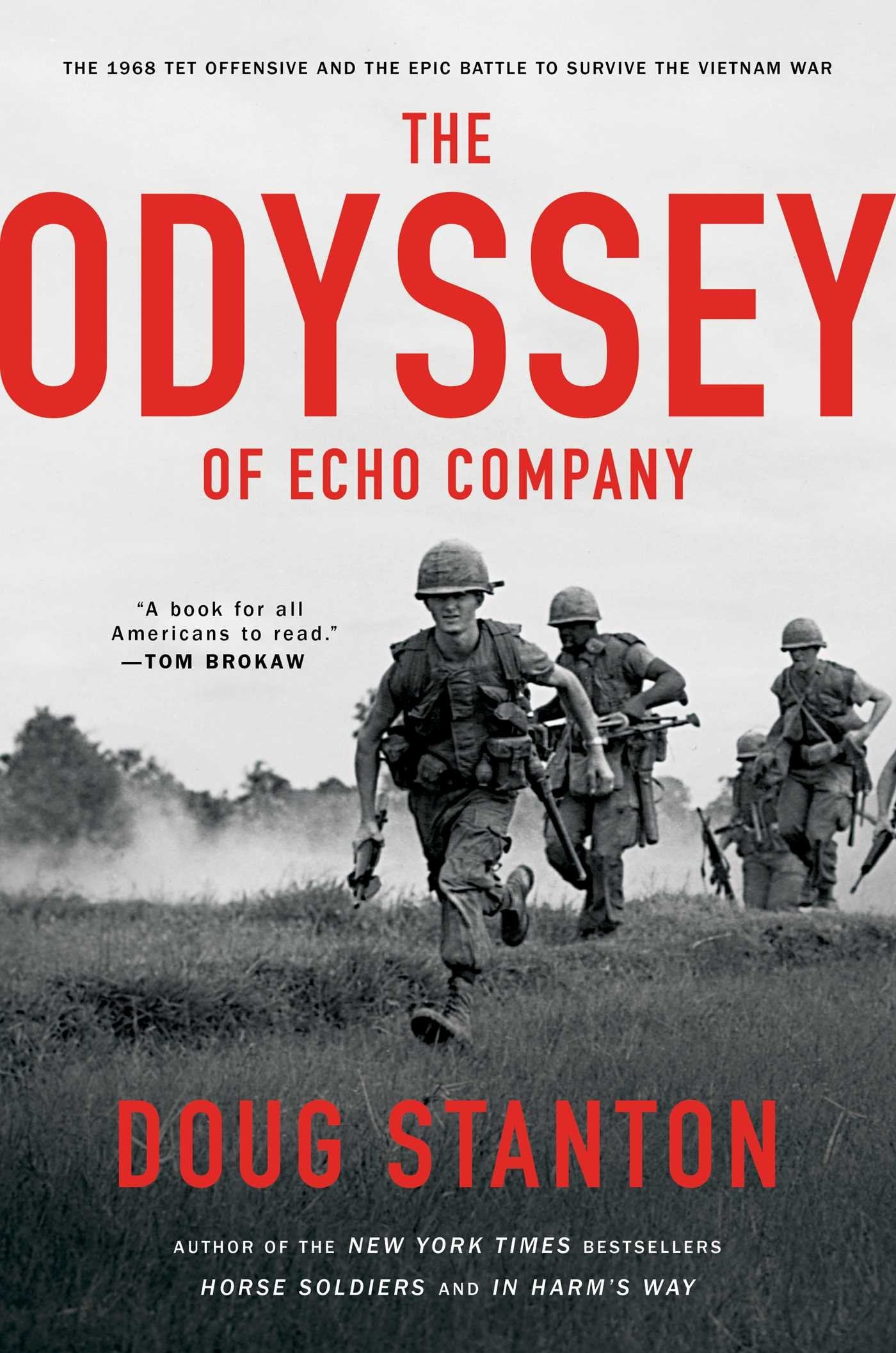The Odyssey Of Echo Company: The 1968 Tet Offensive And The Epic Battle To Survive The Vietnam War