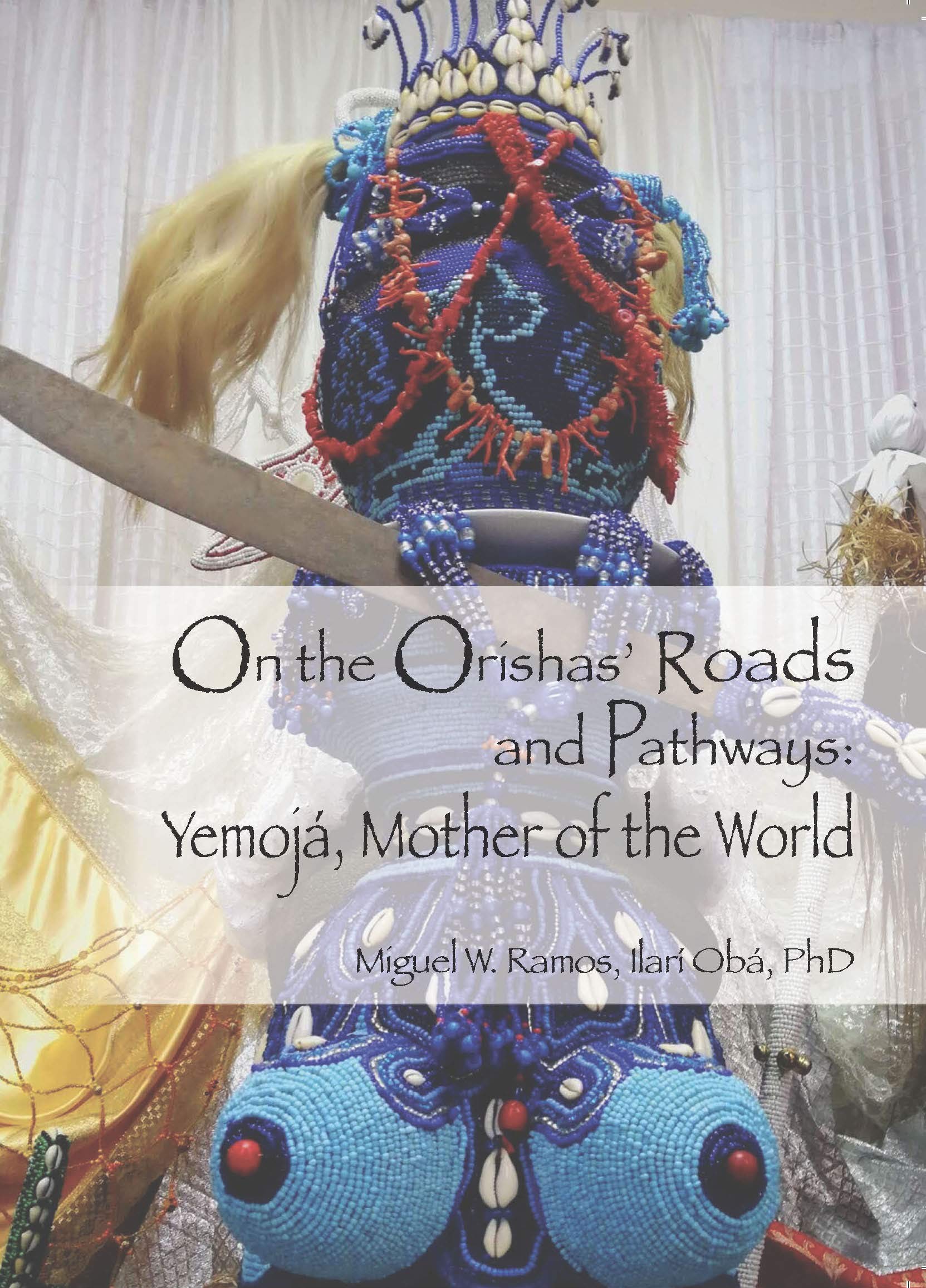 On the Orishas' Roads and Pathways: Yemoj, Mother of the World,New