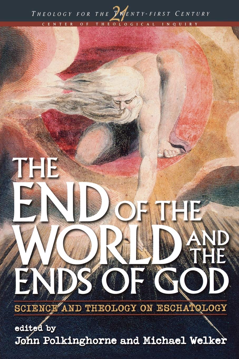 The End of the World and the Ends of God: Science and Theology on Eschatology (Theology for the 21st Century),Used
