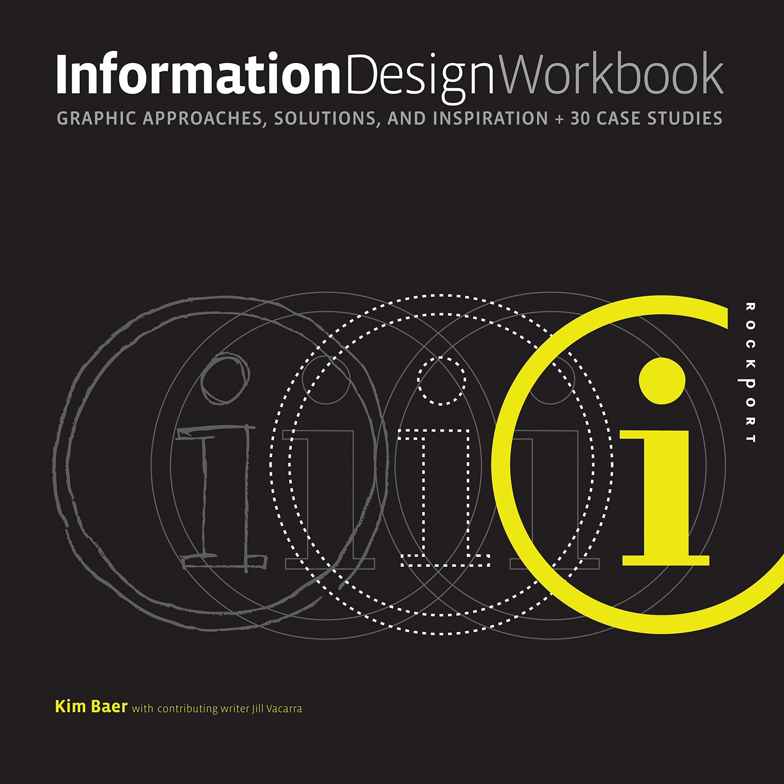 Information Design Workbook: Graphic Approaches, Solutions, And Inspiration + 30 Case Studies