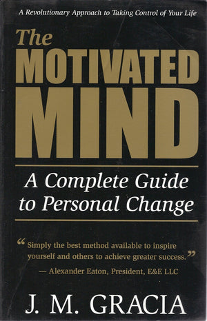Motivated Mind : A Complete Guide To Personal Change,New