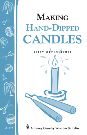 Making HandDipped Candles: Storey's Country Wisdom Bulletin A192 (Storey Country Wisdom Bulletin),Used