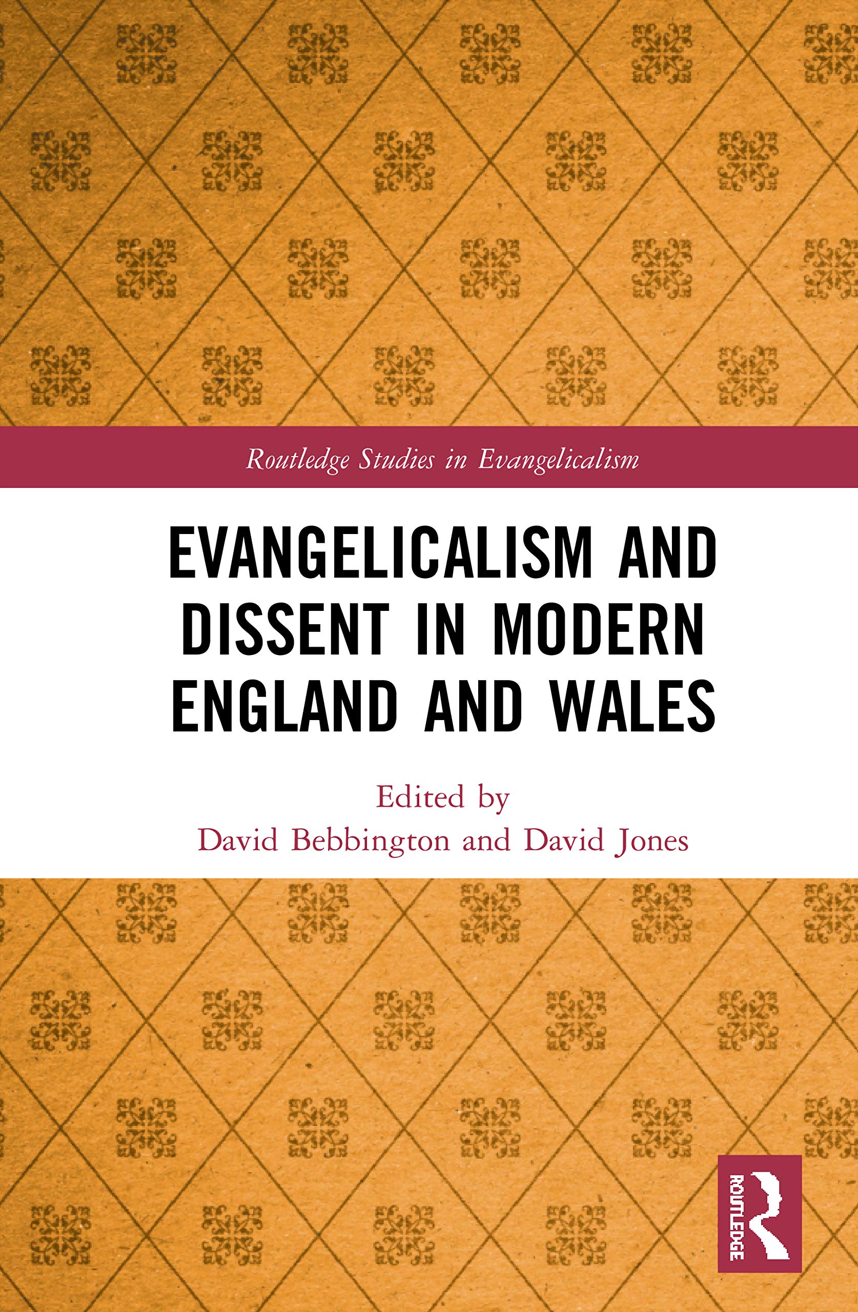 Evangelicalism and Dissent in Modern England and Wales (Routledge Studies in Evangelicalism),New