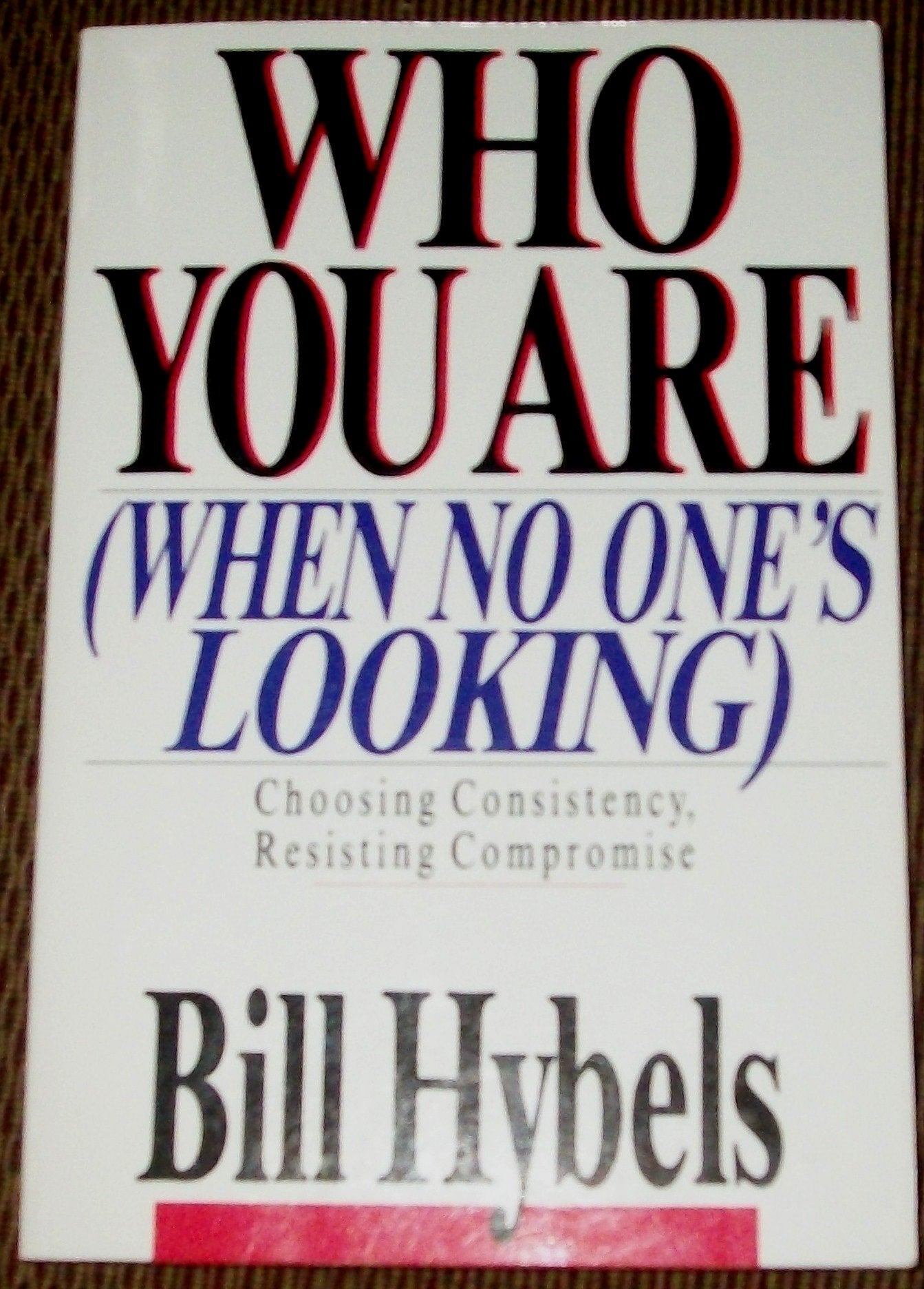Who You Are When No Ones Looking: Choosing Consistency, Resisting Compromise,Used