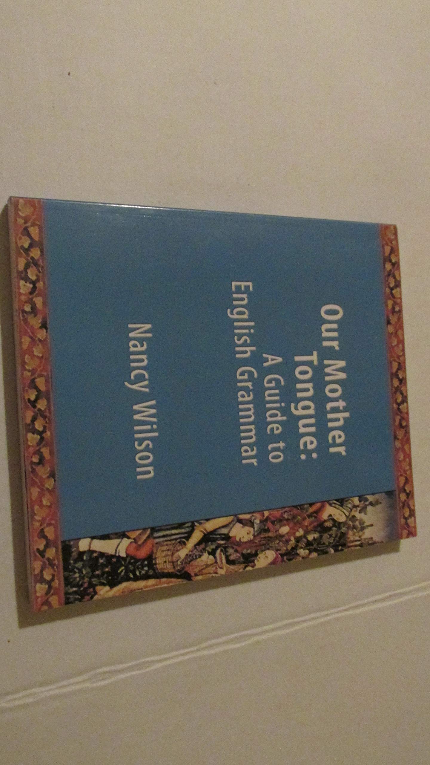 Our Mother Tongue: An Introductory Guide to English Grammar,New