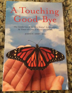 A Touching Goodbye: The Gentle Use Of Jin Shin Jyutsu At Times Of Critical Illness And Death